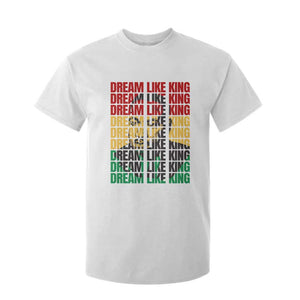 Martin Luther King Jr. T Shirt For Kid Dream Like King MLK Civil Rights Leaders BHM Black Pride TS09 White Print Your Wear