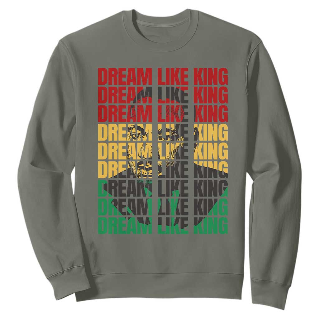 Martin Luther King Jr. Sweatshirt Dream Like King MLK Civil Rights Leaders Black History Month TS09 Military Green Printyourwear