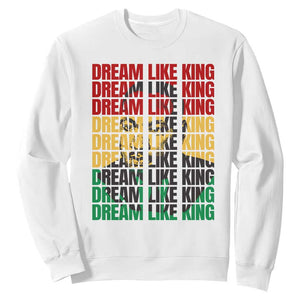 Martin Luther King Jr. Sweatshirt Dream Like King MLK Civil Rights Leaders Black History Month TS09 White Printyourwear