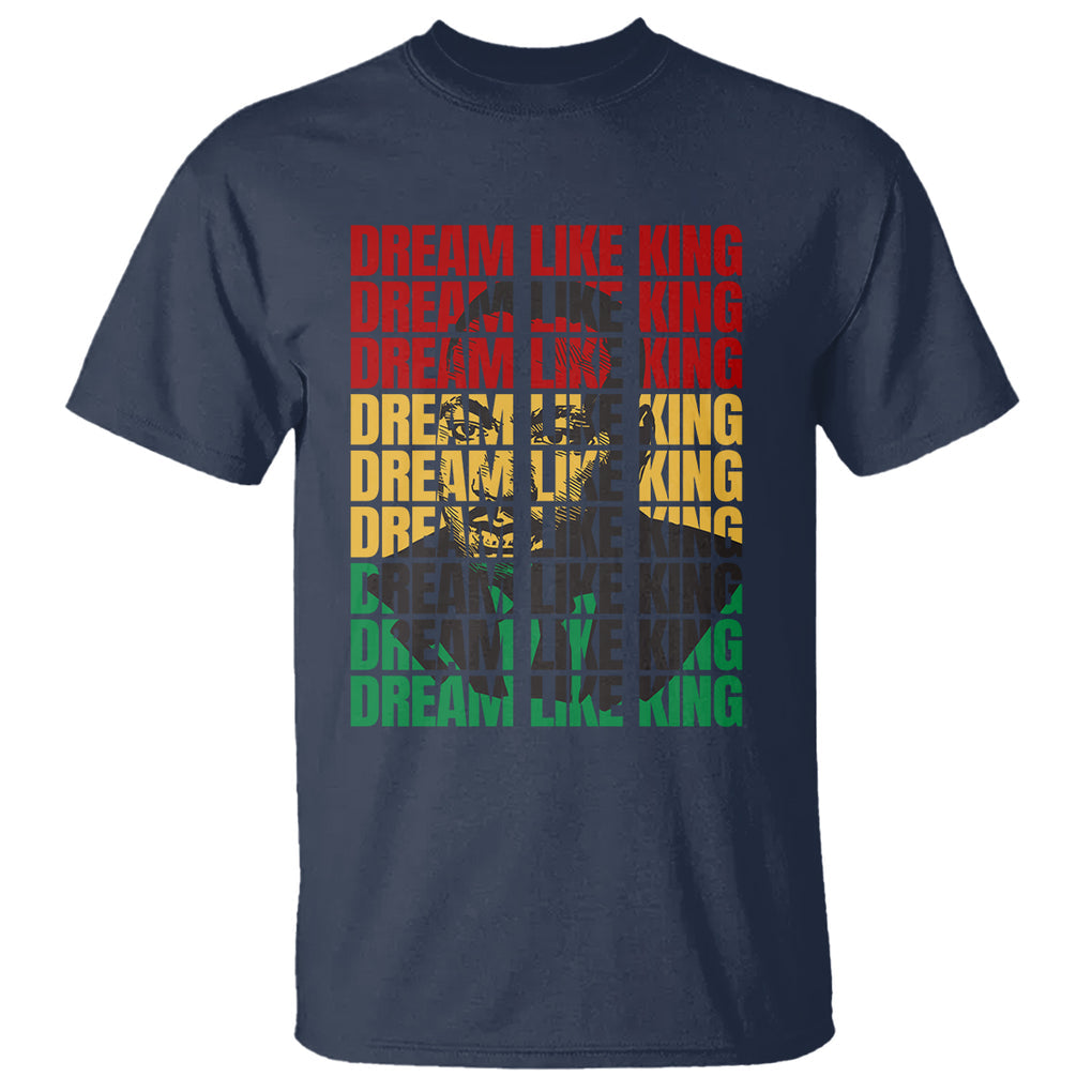 Martin Luther King Jr. T Shirt Dream Like King MLK Civil Rights Leaders Black History Month TS09 Navy Printyourwear