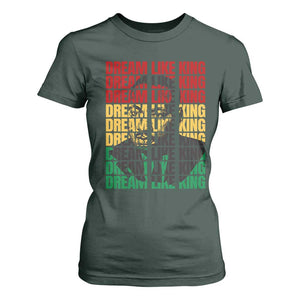 Martin Luther King Jr. T Shirt For Women Dream Like King MLK Civil Rights Leaders BHM Black Pride TS09 Dark Forest Green Print Your Wear