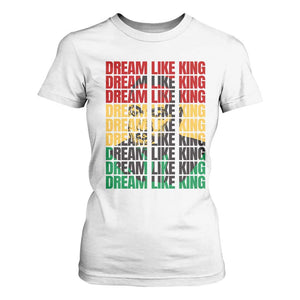 Martin Luther King Jr. T Shirt For Women Dream Like King MLK Civil Rights Leaders BHM Black Pride TS09 White Print Your Wear