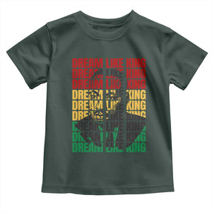 Martin Luther King Jr. Toddler T Shirt Dream Like King MLK Civil Rights Leaders BHM Black Pride TS09 Dark Forest Green Print Your Wear