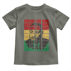 Martin Luther King Jr. Toddler T Shirt Dream Like King MLK Civil Rights Leaders BHM Black Pride TS09 Military Green Print Your Wear
