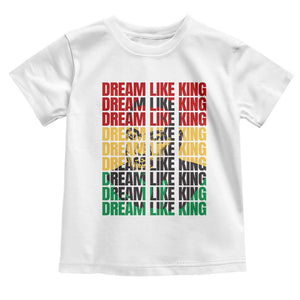 Martin Luther King Jr. Toddler T Shirt Dream Like King MLK Civil Rights Leaders BHM Black Pride TS09 White Print Your Wear