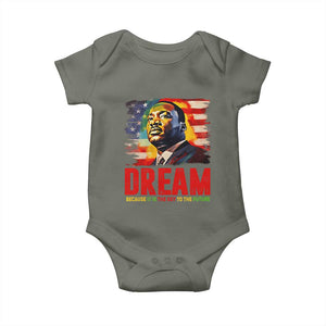 Martin Luther King Jr. Baby Onesie Dream Because It is The Key To The Future MLK BHM Black Pride TS09 Military Green Print Your Wear