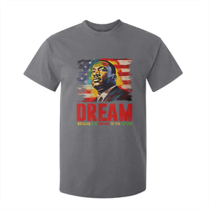 Martin Luther King Jr. T Shirt For Kid Dream Because It is The Key To The Future MLK BHM Black Pride TS09 Charcoal Print Your Wear