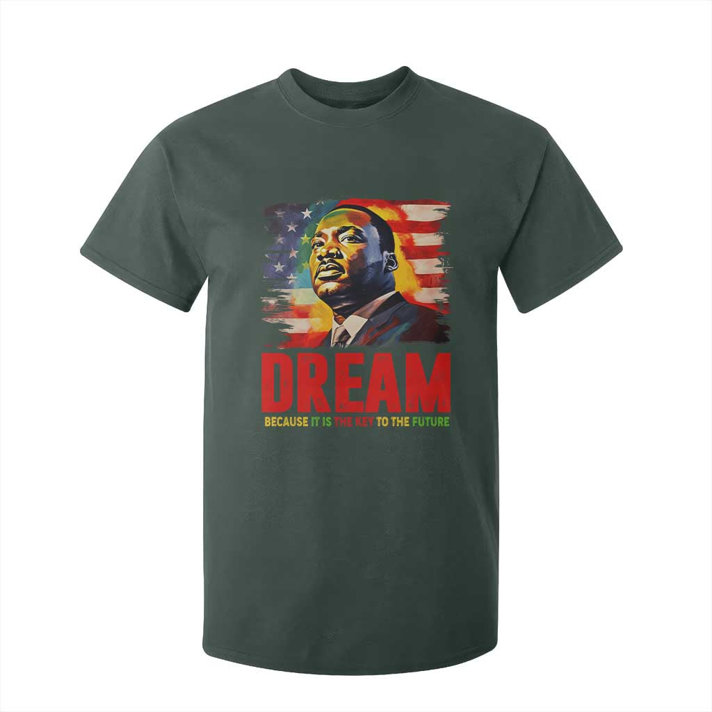 Martin Luther King Jr. T Shirt For Kid Dream Because It is The Key To The Future MLK BHM Black Pride TS09 Dark Forest Green Print Your Wear