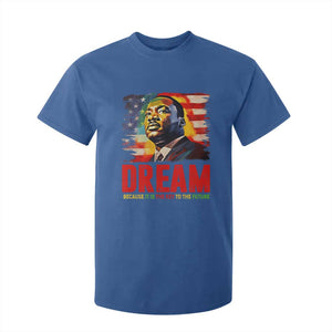 Martin Luther King Jr. T Shirt For Kid Dream Because It is The Key To The Future MLK BHM Black Pride TS09 Royal Blue Print Your Wear