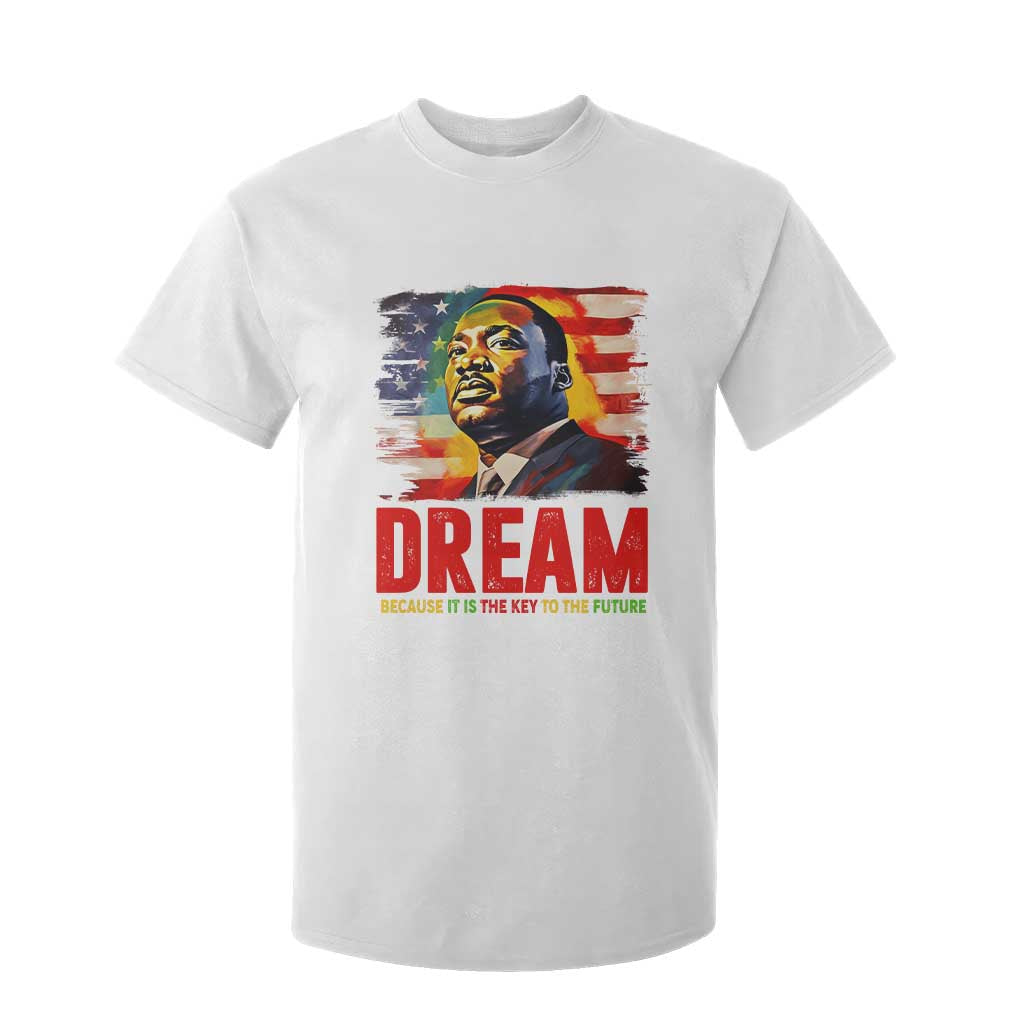 Martin Luther King Jr. T Shirt For Kid Dream Because It is The Key To The Future MLK BHM Black Pride TS09 White Print Your Wear