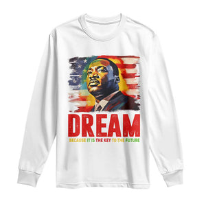 Martin Luther King Jr. Long Sleeve Shirt Dream Because It is The Key To The Future MLK BHM Black Pride TS09 White Print Your Wear