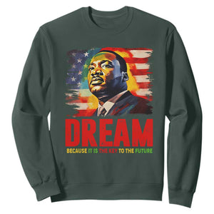 Martin Luther King Jr. Sweatshirt Dream Because It is The Key To The Future MLK Black History Month TS09 Dark Forest Green Printyourwear