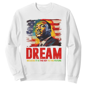 Martin Luther King Jr. Sweatshirt Dream Because It is The Key To The Future MLK Black History Month TS09 White Printyourwear