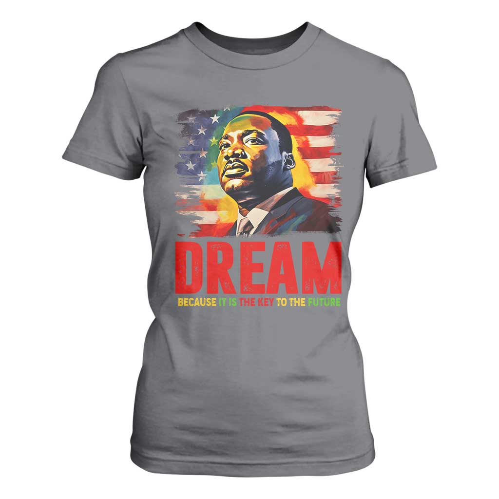 Martin Luther King Jr. T Shirt For Women Dream Because It is The Key To The Future MLK BHM Black Pride TS09 Charcoal Print Your Wear