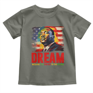 Martin Luther King Jr. Toddler T Shirt Dream Because It is The Key To The Future MLK BHM Black Pride TS09 Military Green Print Your Wear