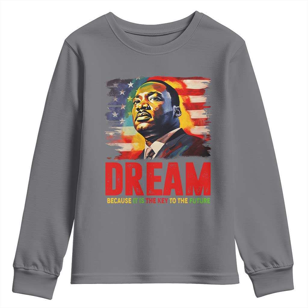 Martin Luther King Jr. Youth Sweatshirt Dream Because It is The Key To The Future MLK BHM Black Pride TS09 Charcoal Print Your Wear
