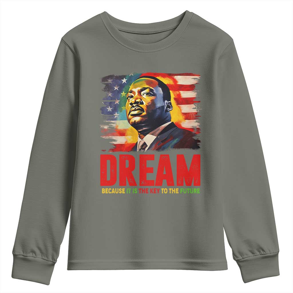 Martin Luther King Jr. Youth Sweatshirt Dream Because It is The Key To The Future MLK BHM Black Pride TS09 Military Green Print Your Wear