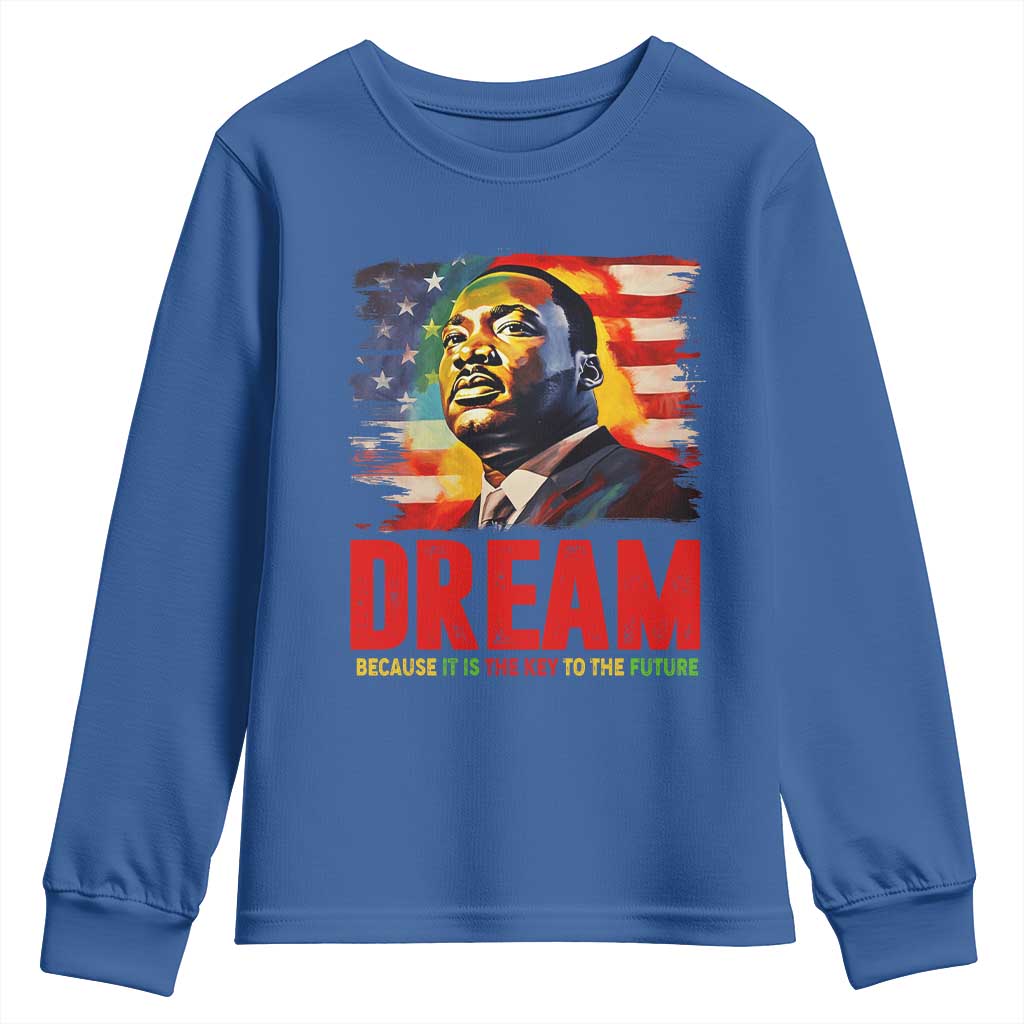 Martin Luther King Jr. Youth Sweatshirt Dream Because It is The Key To The Future MLK BHM Black Pride TS09 Royal Blue Print Your Wear
