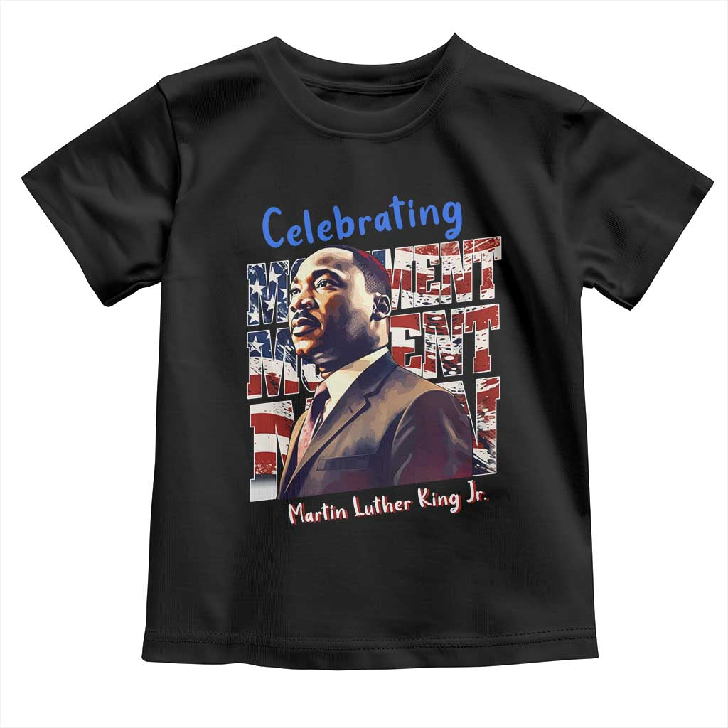 Martin Luther King Jr. Toddler T Shirt MLK Day Movement Moment Man Black Civil Rights TS09 Black Print Your Wear
