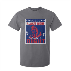 Martin Luther King Jr. T Shirt For Kid The Time is Always Right To Do What Is Right MLK Black Civil Rights TS09 Charcoal Print Your Wear
