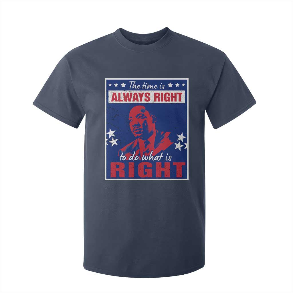 Martin Luther King Jr. T Shirt For Kid The Time is Always Right To Do What Is Right MLK Black Civil Rights TS09 Navy Print Your Wear