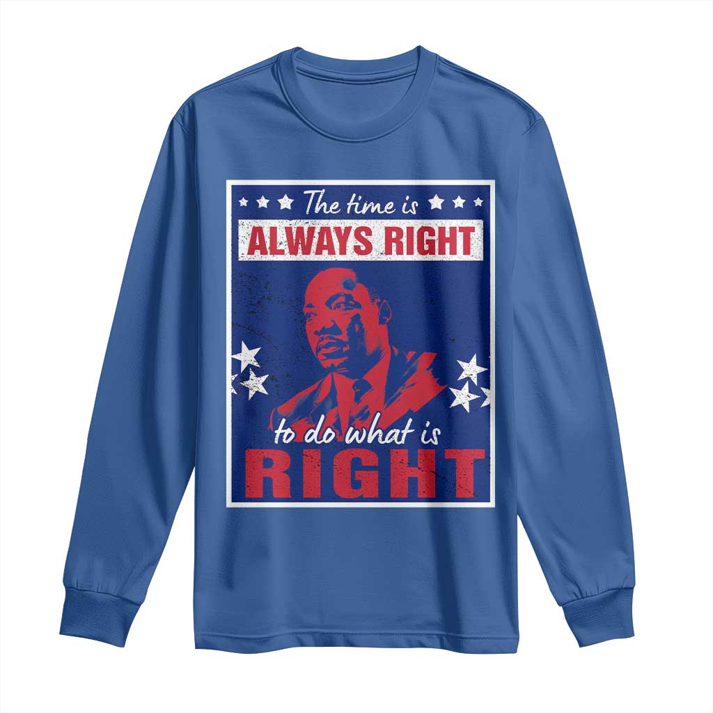 Martin Luther King Jr. Long Sleeve Shirt The Time is Always Right To Do What Is Right MLK Black Civil Rights TS09 Royal Blue Print Your Wear