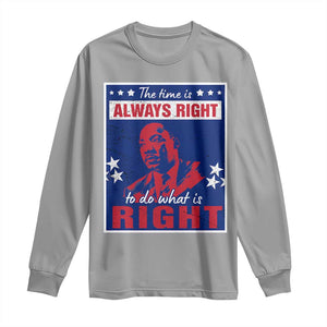 Martin Luther King Jr. Long Sleeve Shirt The Time is Always Right To Do What Is Right MLK Black Civil Rights TS09 Sport Gray Print Your Wear