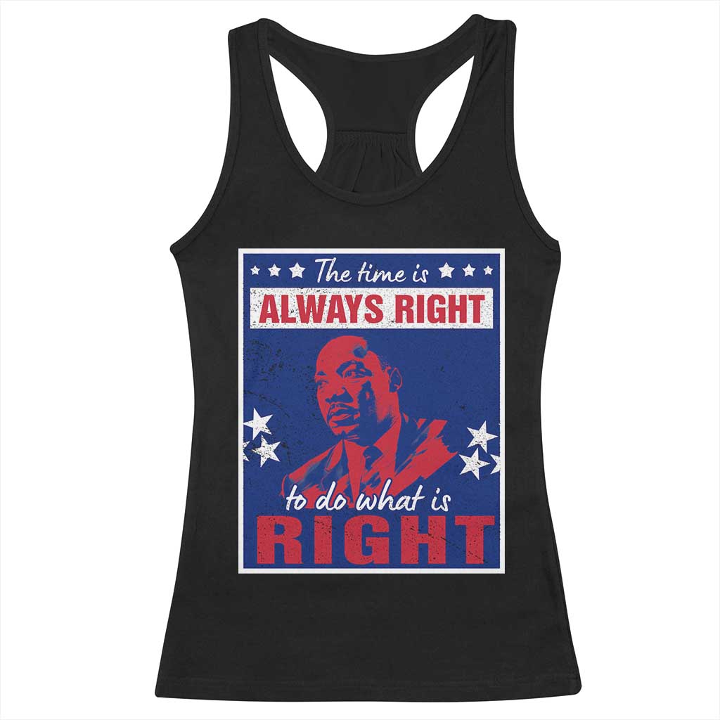 Martin Luther King Jr. Racerback Tank Top The Time is Always Right To Do What Is Right MLK Black Civil Rights TS09 Black Print Your Wear