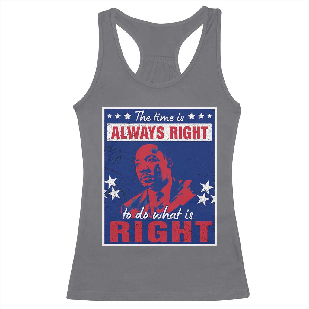 Martin Luther King Jr. Racerback Tank Top The Time is Always Right To Do What Is Right MLK Black Civil Rights TS09 Charcoal Print Your Wear