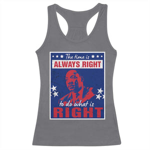 Martin Luther King Jr. Racerback Tank Top The Time is Always Right To Do What Is Right MLK Black Civil Rights TS09 Charcoal Print Your Wear