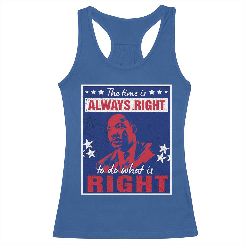 Martin Luther King Jr. Racerback Tank Top The Time is Always Right To Do What Is Right MLK Black Civil Rights TS09 Royal Blue Print Your Wear