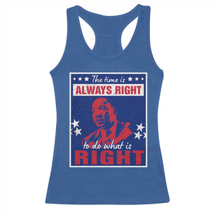 Martin Luther King Jr. Racerback Tank Top The Time is Always Right To Do What Is Right MLK Black Civil Rights TS09 Royal Blue Print Your Wear