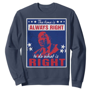 Martin Luther King Jr. Sweatshirt The Time is Always Right To Do What Is Right MLK Black History Month TS09 Navy Printyourwear