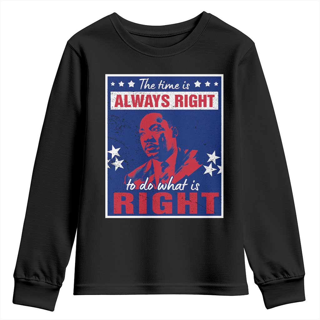 Martin Luther King Jr. Youth Sweatshirt The Time is Always Right To Do What Is Right MLK Black Civil Rights TS09 Black Print Your Wear