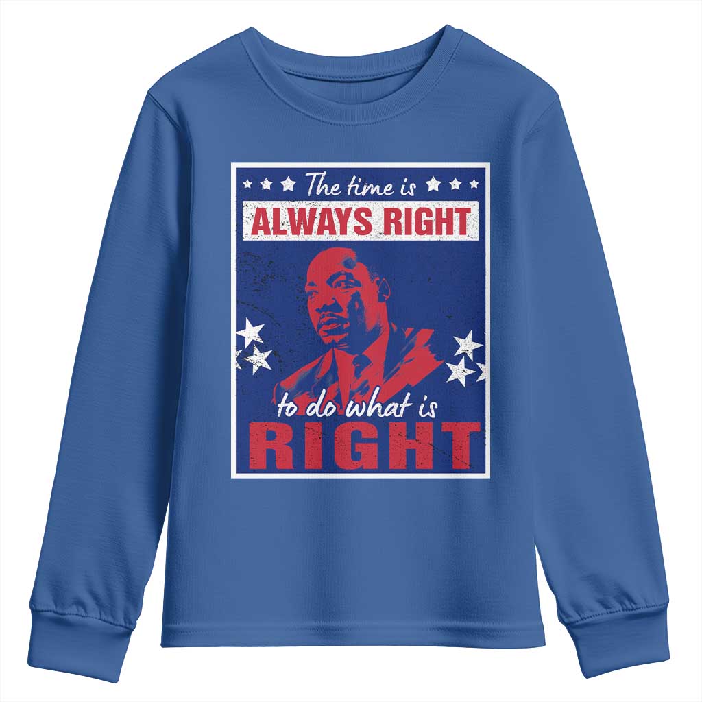 Martin Luther King Jr. Youth Sweatshirt The Time is Always Right To Do What Is Right MLK Black Civil Rights TS09 Royal Blue Print Your Wear