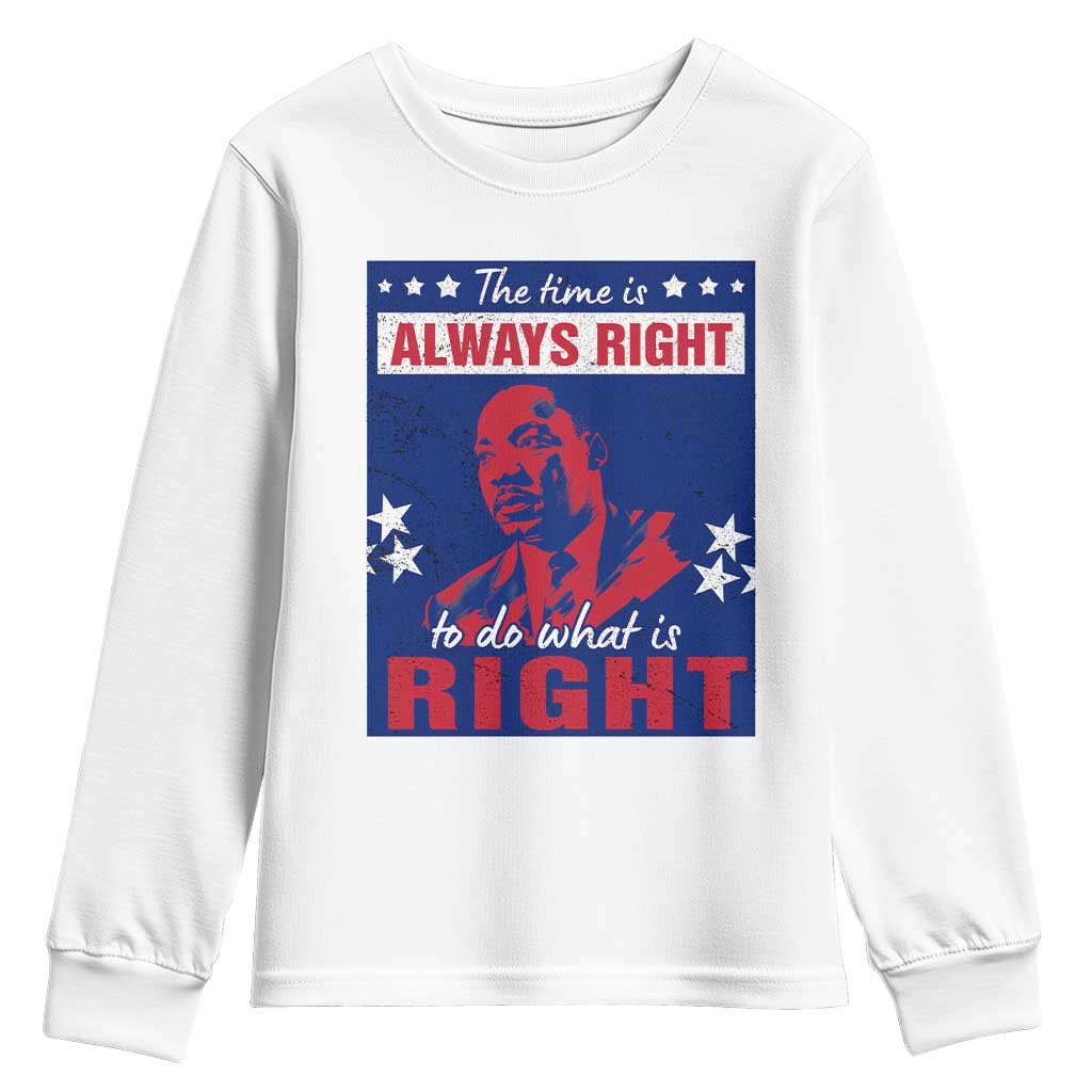 Martin Luther King Jr. Youth Sweatshirt The Time is Always Right To Do What Is Right MLK Black Civil Rights TS09 White Print Your Wear