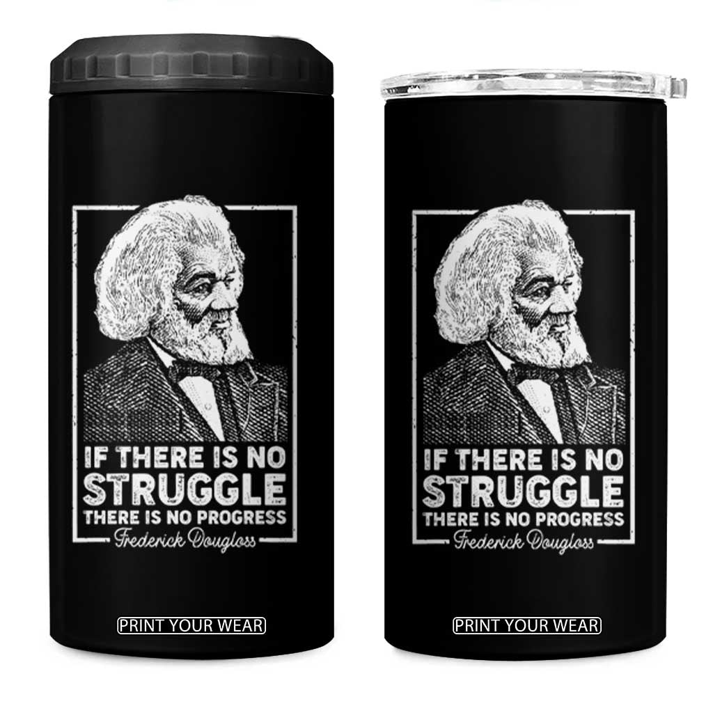 Frederick Douglass 4 in 1 Can Cooler Tumbler If There Is No Struggle There Is No Progress Black History Month TS09 One Size: 16 oz Black Print Your Wear