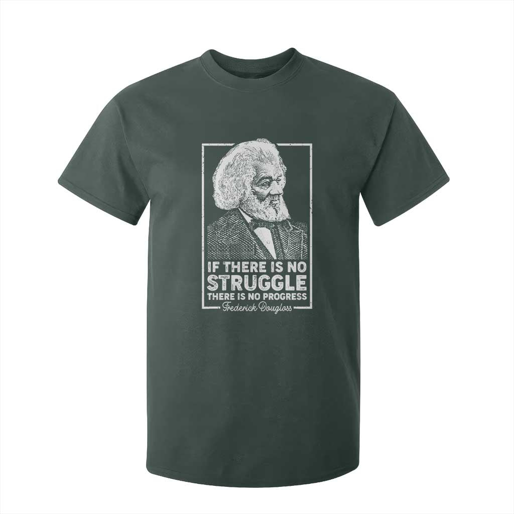 Frederick Douglass T Shirt For Kid If There Is No Struggle There Is No Progress Black Civil Rights BHM TS09 Dark Forest Green Print Your Wear