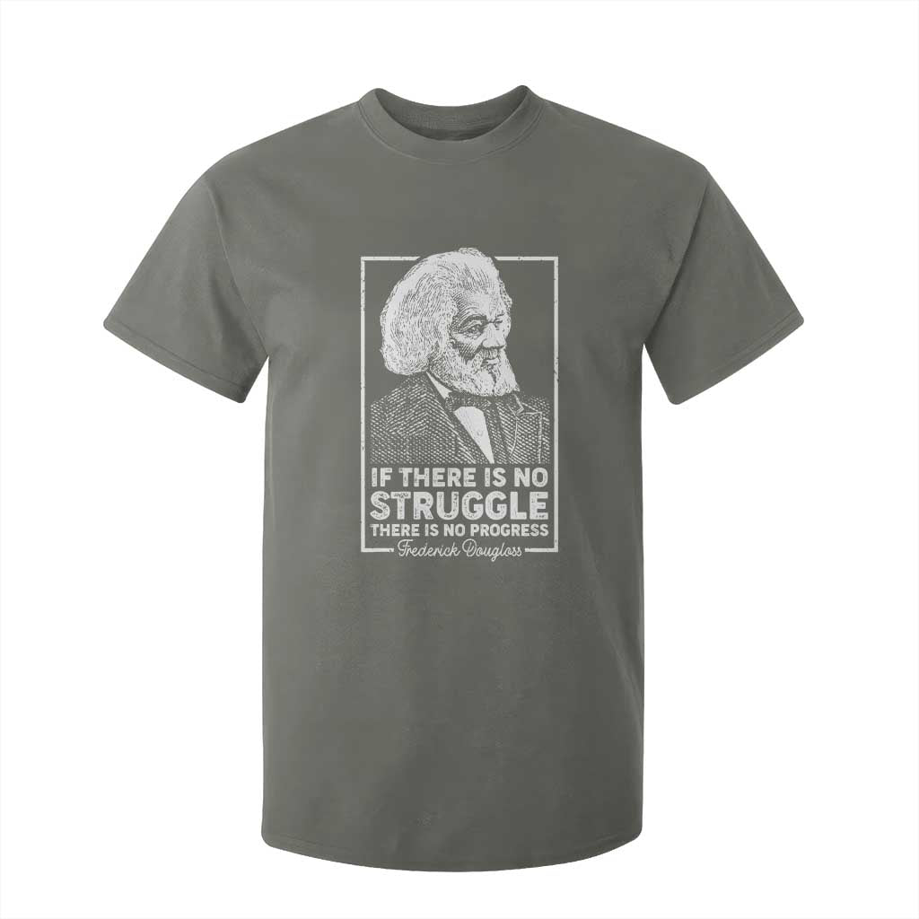Frederick Douglass T Shirt For Kid If There Is No Struggle There Is No Progress Black Civil Rights BHM TS09 Military Green Print Your Wear