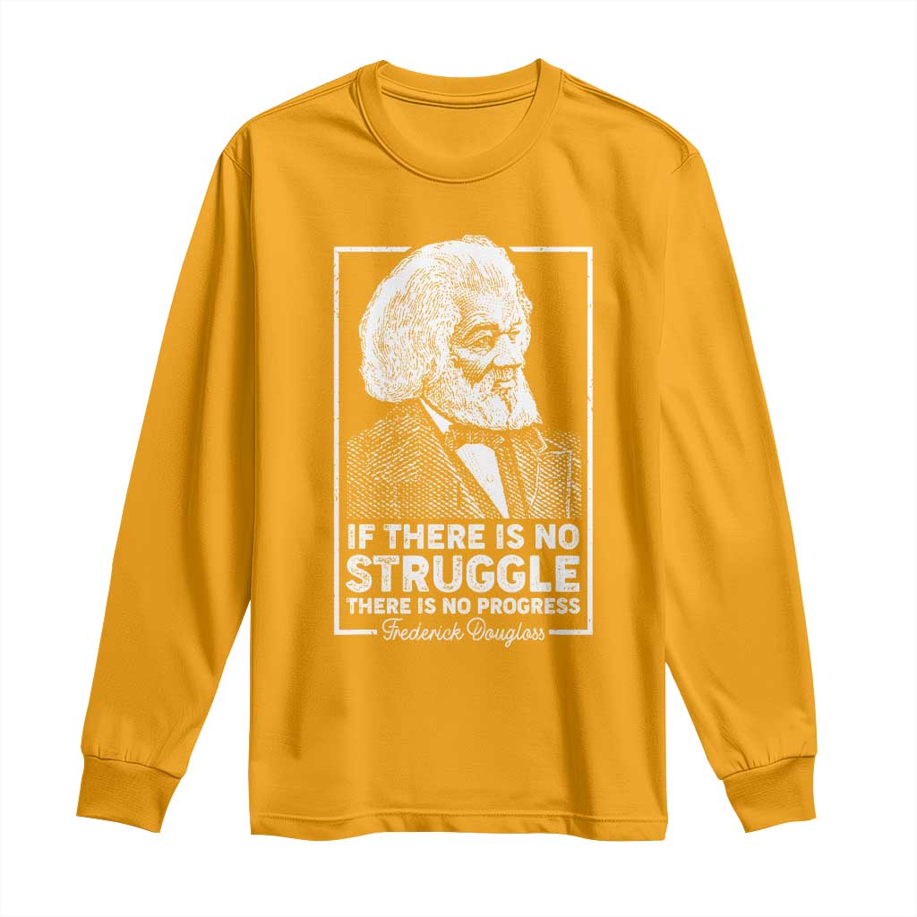 Frederick Douglass Long Sleeve Shirt If There Is No Struggle There Is No Progress Black Civil Rights BHM TS09 Gold Print Your Wear