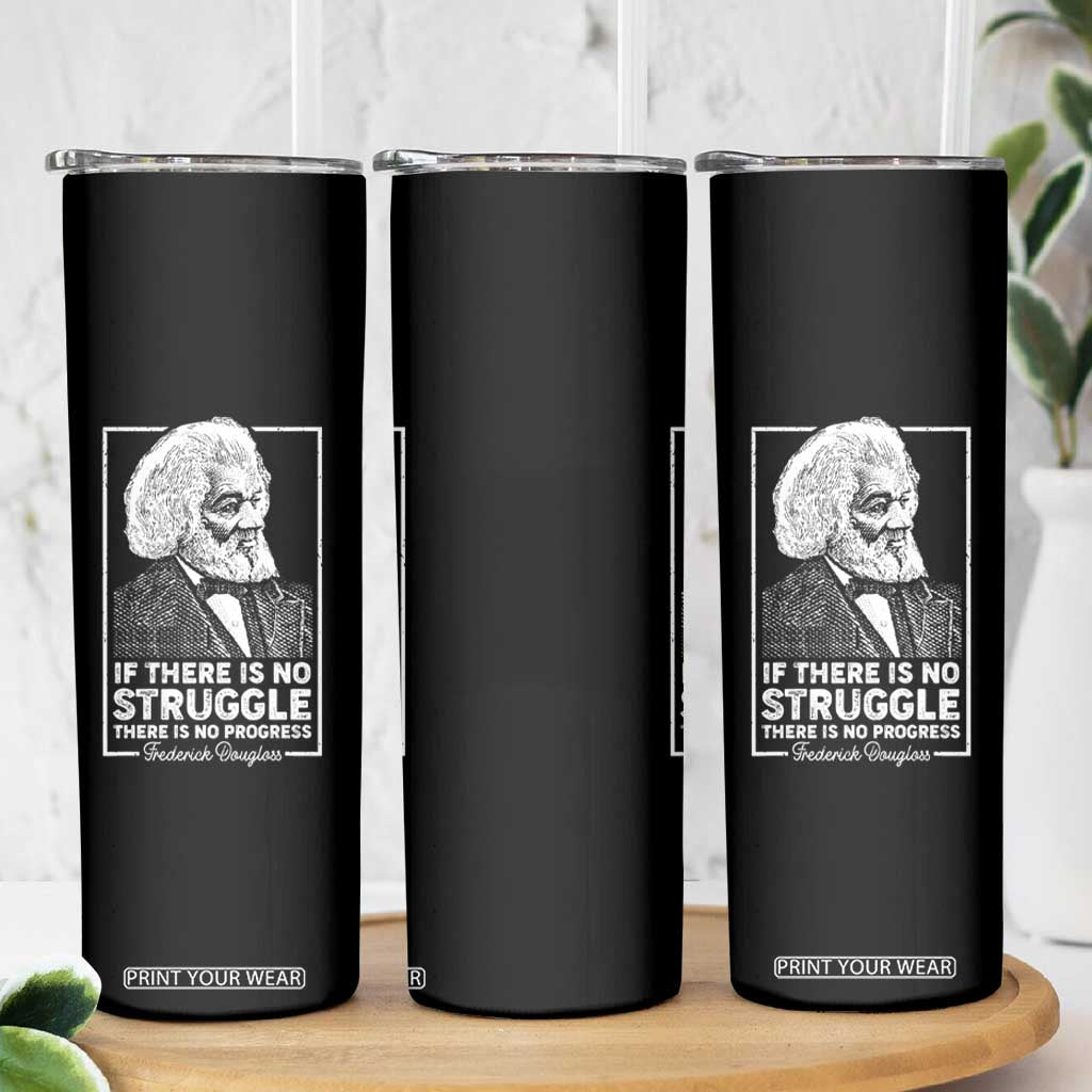 Frederick Douglass Skinny Tumbler If There Is No Struggle There Is No Progress Black History Month TS09 Print Your Wear
