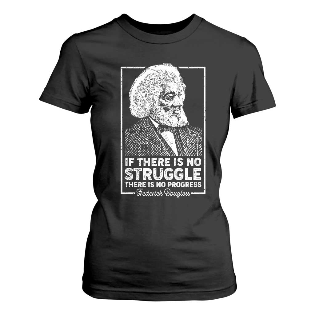 Frederick Douglass T Shirt For Women If There Is No Struggle There Is No Progress Black Civil Rights BHM TS09 Black Print Your Wear