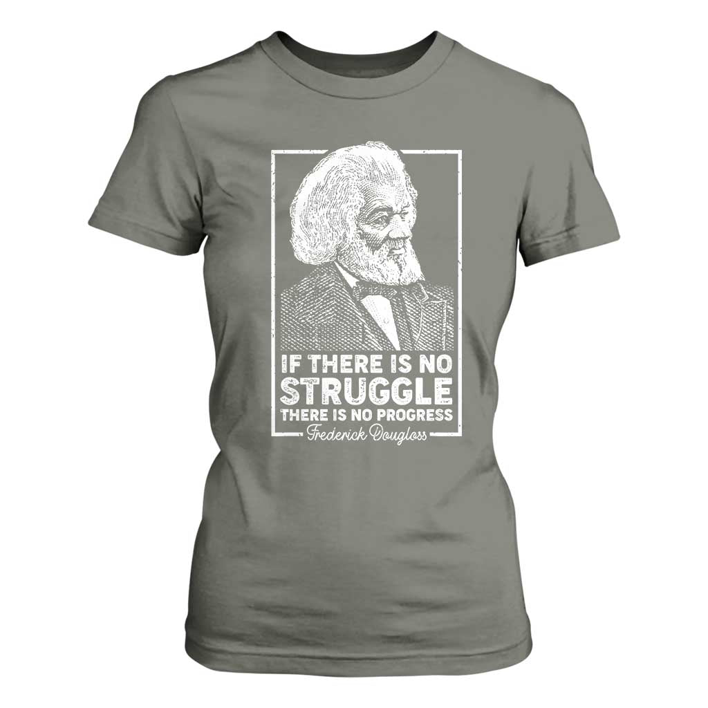 Frederick Douglass T Shirt For Women If There Is No Struggle There Is No Progress Black Civil Rights BHM TS09 Military Green Print Your Wear