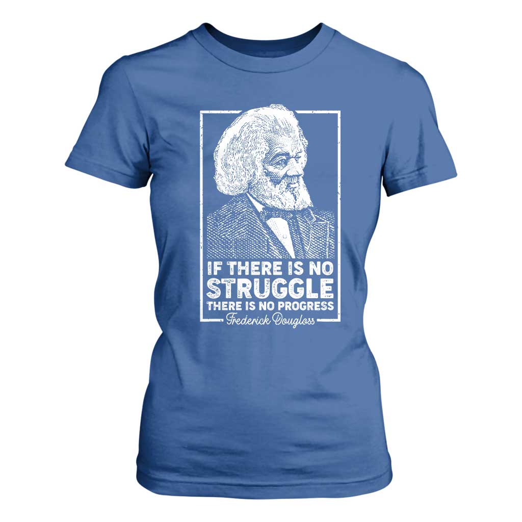 Frederick Douglass T Shirt For Women If There Is No Struggle There Is No Progress Black Civil Rights BHM TS09 Royal Blue Print Your Wear
