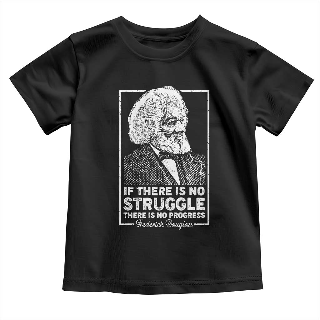 Frederick Douglass Toddler T Shirt If There Is No Struggle There Is No Progress Black Civil Rights BHM TS09 Black Print Your Wear