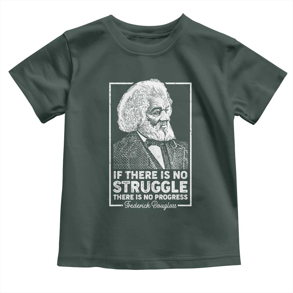 Frederick Douglass Toddler T Shirt If There Is No Struggle There Is No Progress Black Civil Rights BHM TS09 Dark Forest Green Print Your Wear