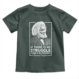 Frederick Douglass Toddler T Shirt If There Is No Struggle There Is No Progress Black Civil Rights BHM TS09 Dark Forest Green Print Your Wear
