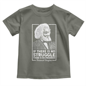 Frederick Douglass Toddler T Shirt If There Is No Struggle There Is No Progress Black Civil Rights BHM TS09 Military Green Print Your Wear