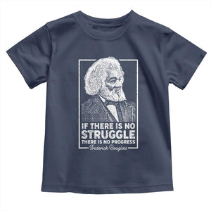 Frederick Douglass Toddler T Shirt If There Is No Struggle There Is No Progress Black Civil Rights BHM TS09 Navy Print Your Wear