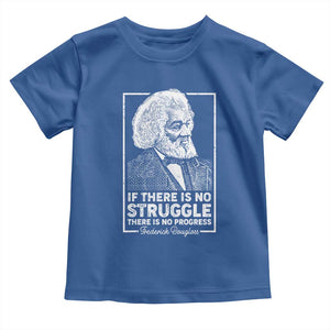 Frederick Douglass Toddler T Shirt If There Is No Struggle There Is No Progress Black Civil Rights BHM TS09 Royal Blue Print Your Wear